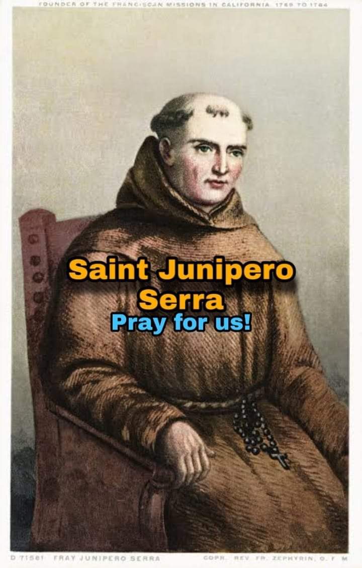 Saint of today, July 1,We celebrate St Junipero Serra