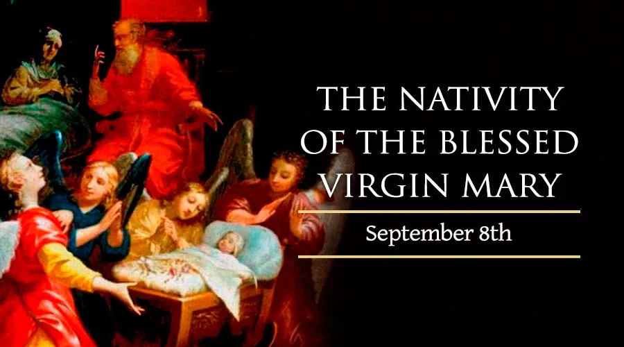 Saint of the day 8th September, We Celebrate The nativity of blessed Virgin Mary