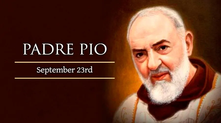 Saint of the day 23rd September, We Celebrate Saint Pio of Pietrelcina