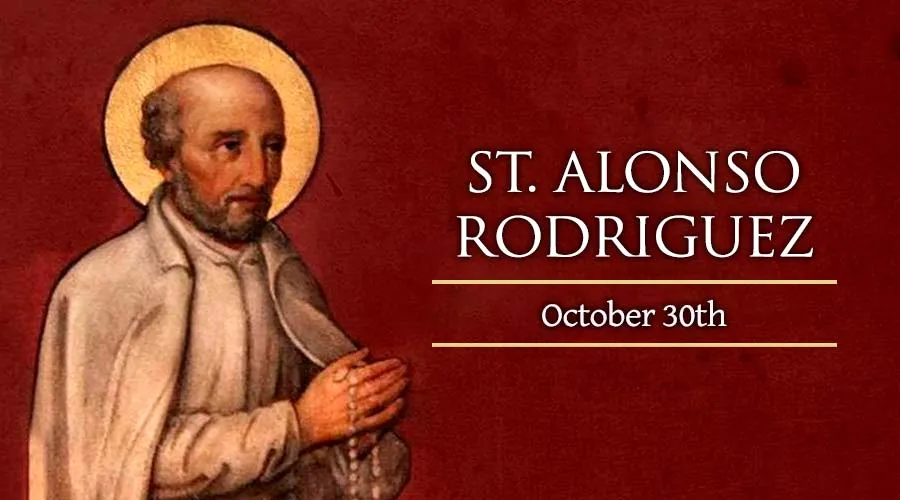 Saint of the day 30th October, We Celebrate Saint Alonso Rodriguez